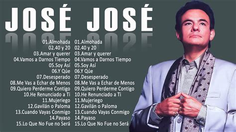 Jose Jose Sus Mejores Xitos Las Grandes Canciones De Jose Jose