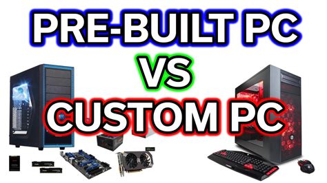Custom Pc Vs Pre Built Pc Which Should You Choose Youtube