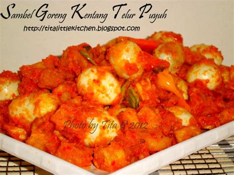 Kentang tahu tempe telur puyuh onions garlic chilies ginger tomato turmeric lime leaf bay leaf lemongrass salt. Tita's Little Kitchen: Sambel Goreng Kentang Telur Puyuh