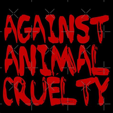 Against Animal Cruelty Posters Redbubble