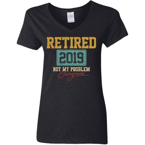 Retired 2019 Not My Problem Anymore Vintage G500vl Ladies V Neck Tshirt