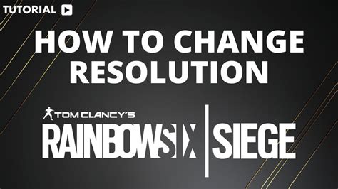 How To Change Rainbow Six Siege Resolution Youtube