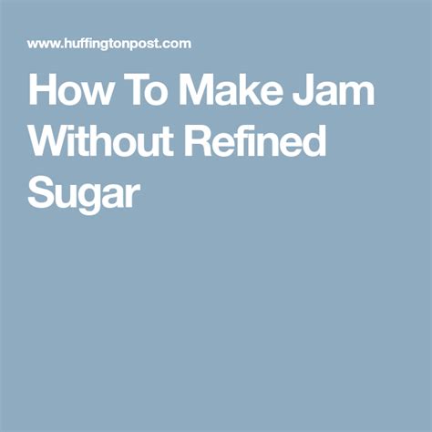 How to make sugar free jam with 3 ingredients | sugar free jam recipe for diabetics ? How To Make Jam Without Refined Sugar | How to make jam ...