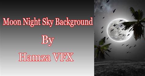 Moon Night Sky Background By Hamza Vfx Mix2vfx