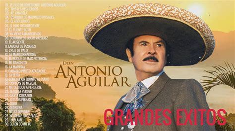 Antonio Aguilar 30 Sus Grandes Exitos Las Mejores Canciones De