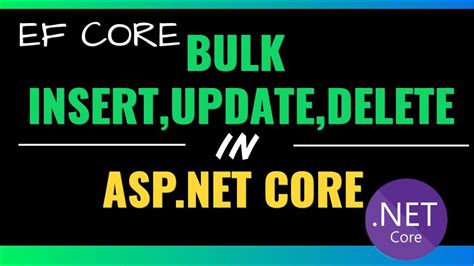 Entity Framework Core Bulk Insert Update And Delete Using Asp Net Core