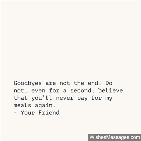May the world be kind to you, and may your own thoughts be gentle. Funny Goodbye Messages for Friends: Farewell Quotes ...