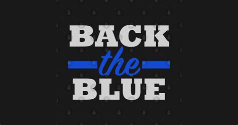 Back The Blue Police Officer T Back The Blue T Shirt Teepublic