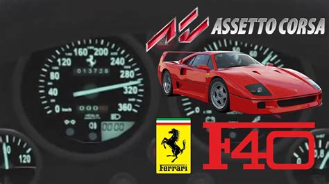 It is powered by a. Accélération : Ferrari F40 -- Assetto Corsa - YouTube