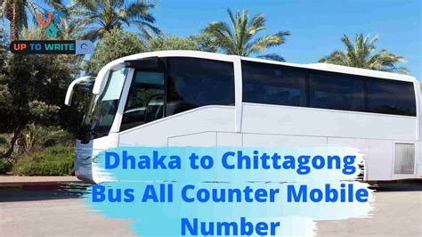 Dhaka To Chittagong Bus All Counter Mobile Number Address And Ticket