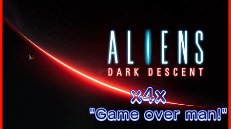Aliens Dark Descent X4x Game Over Man Youtube
