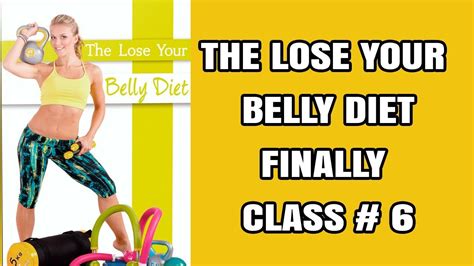 6 The Lose Your Belly Diet Finally The Lose Your Belly Diet Youtube