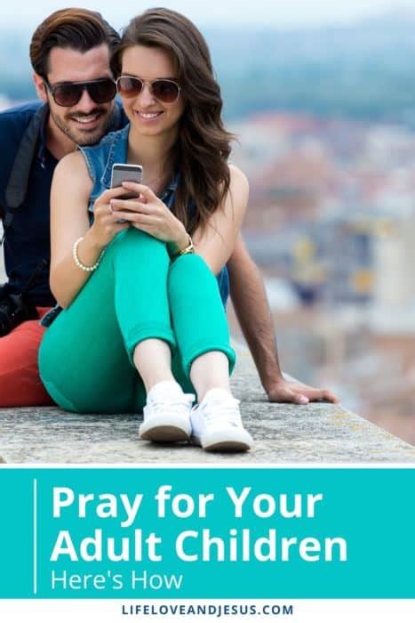 20 Ways To Pray For Your Adult Children Life Love And Jesus