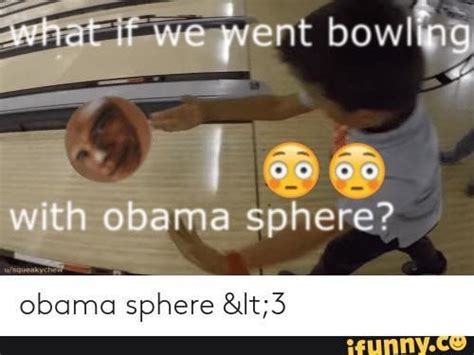 Qq With Obama Sphere Obama Sphere And3 Ifunny Obama Popular
