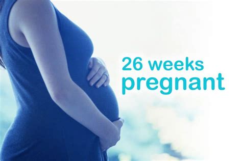 26 Weeks Pregnant Your Baby And You At 26 Weeks What To Expect