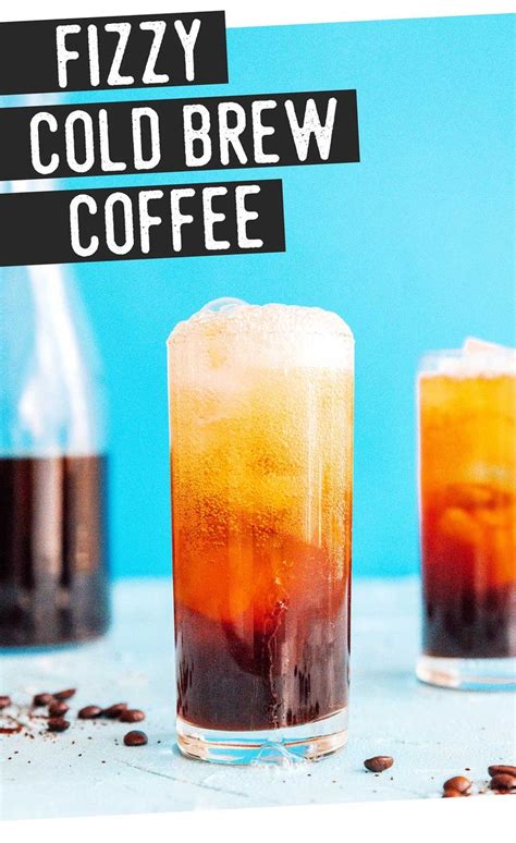 Fizzy Cold Brewed Coffee Carbonated Coffee Recipe Cold Brew Cold Brew Coffee Coffee Brewing