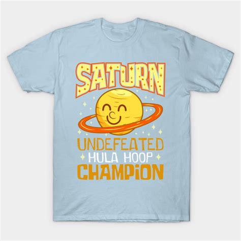 Saturn Undefeated Hula Hoop Champion Smile Space Mars Planet T Shirt