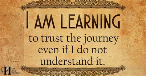 I Am Learning To Trust The Journey ø Eminently Quotable Quotes