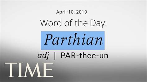 Word Of The Day Parthian Merriam Webster Word Of The Day Time