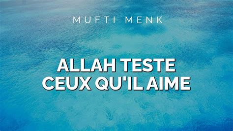 Mufti Menk - ALLAH TESTE CEUX QU'IL AIME - YouTube