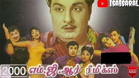 Mgr Remix Songs 2000 Makkal Thilagam Mgr Songs Tamil Remix Songs