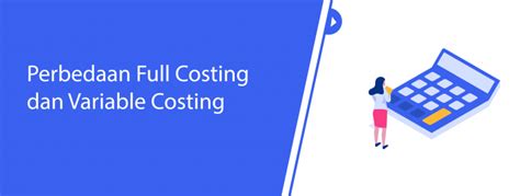 Perbedaan Full Costing Dan Variable Costing Beserta Contohnya Gambaran