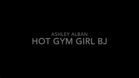 Hot Gym Girl Bj Ashley Alban Sucks Fucks And Shakes Clips Sale