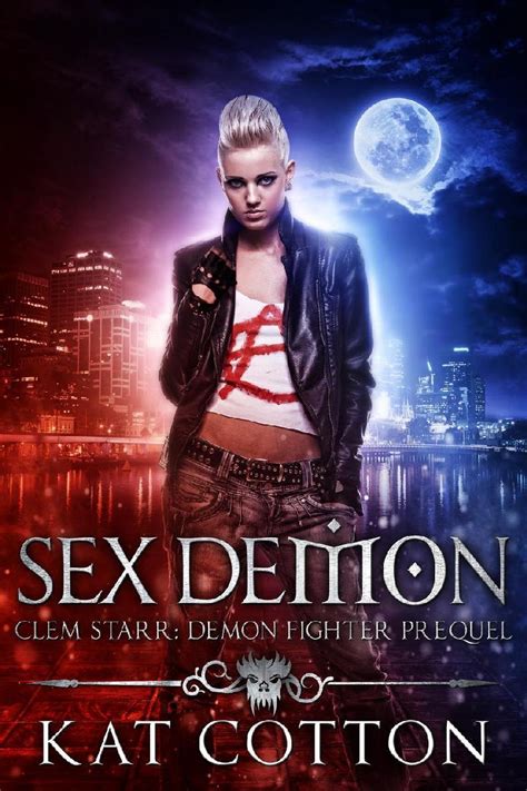 Sex Demon Clem Starr Demon Fighter 05 By Kat Cotton Goodreads