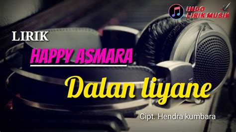 Happy Asmara Dalan Liyane Lirik Lagu Official Youtube