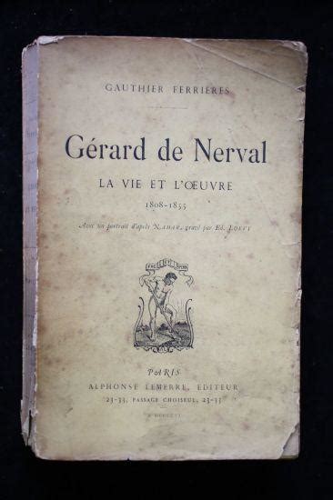 Gérard De Nerval La Vie Et Loeuvre 1808 1855 By Ferrieres Gauthier Couverture Souple 1906