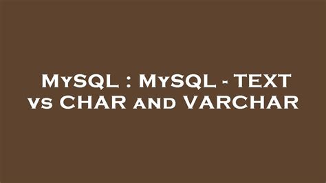 MySQL MySQL TEXT Vs CHAR And VARCHAR YouTube