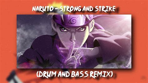 Naruto Ost 1 Strong And Strike Drum And Bass Remix Youtube