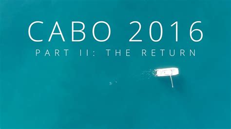 Cabo 2016 Part Ii The Return Youtube