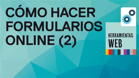 Cómo Hacer Formularios Online 2ª Parte Cómo Gestionar Los Datos De