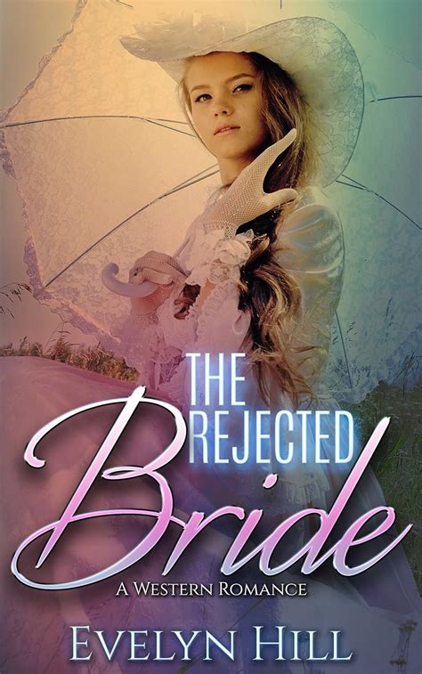 Western Romance The Rejected Bride A Western Romance Novella The Western Love