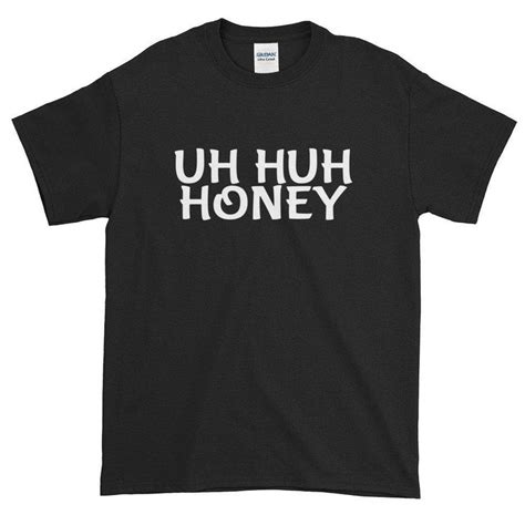 uh huh honey women s t shirt t shirts for women shirts printed shirts