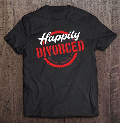 Divorced Design For Divorce Party Happily Divorced T Shirts Hoodies Sweatshirts And Merch
