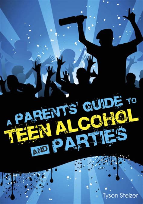 A Parents Guide To Teen Alcohol And Parties Teen Rescue Foundation