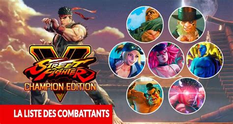 Street Fighter 5 Champion Édition La Liste De Tous Les Personnages