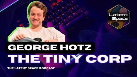 Ep 18 Petaflops To The People — With George Hotz Of Tinycorp Youtube