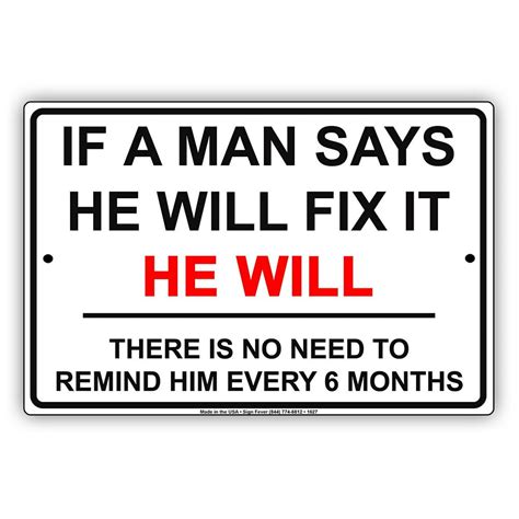 If A Man Says He Will Fix It He Will No Need To Remind Every 6 Months