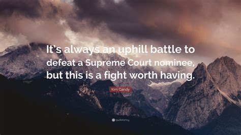 Kim Gandy Quote “its Always An Uphill Battle To Defeat A Supreme Court Nominee But This Is A