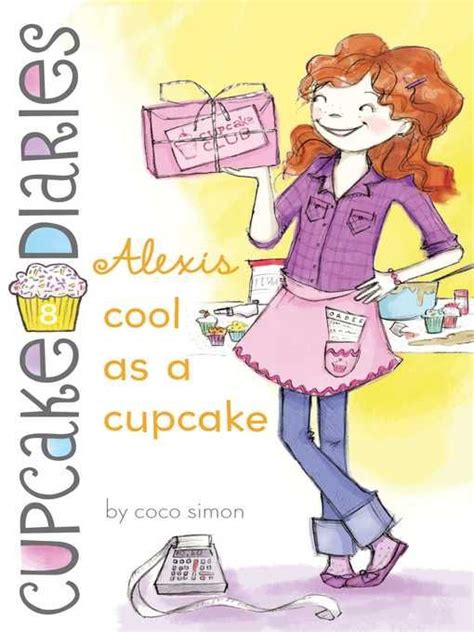 Alexis Cool As A Cupcake Cupcake Diaries Series Book 8 Written By Coco Simon Cupcake Wars