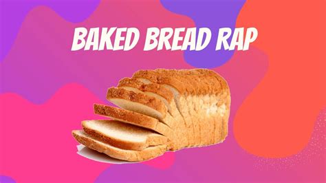 Baked Bread Rap Youtube
