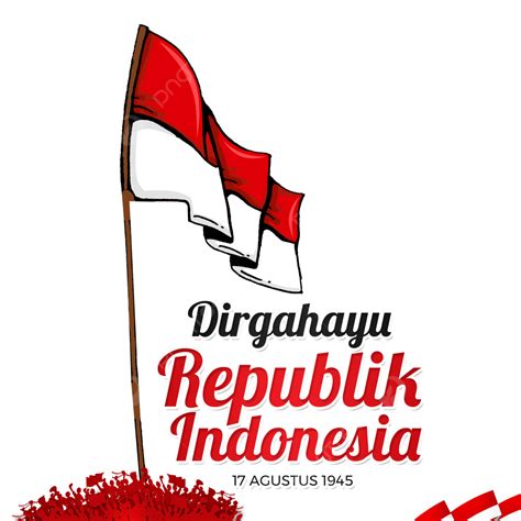 17 Agustus 1945 Png Picture Ilustrasi Bendera Merah Putih Dirgahayu