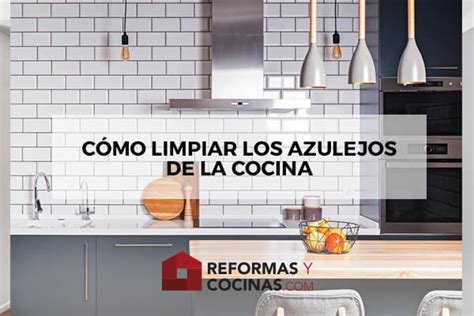 Selección de azulejos para cocinas. Cómo limpiar los azulejos de la cocina - Reformas y ...