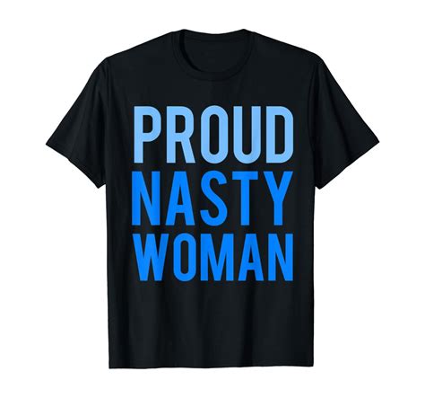 Amazon Proud Nasty Woman T Shirt Clothing