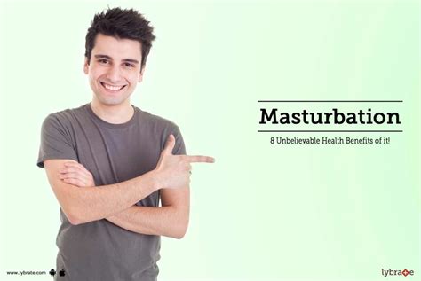 Masturbation 8 Unbelievable Health Benefits Of It By Dr Sheikh Lybrate