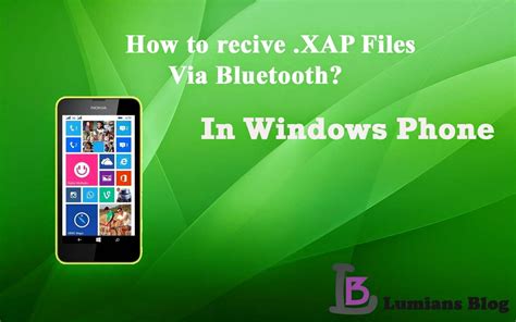How To Send Xap File To Windows Phone Via Bluetooth Lumians Blog