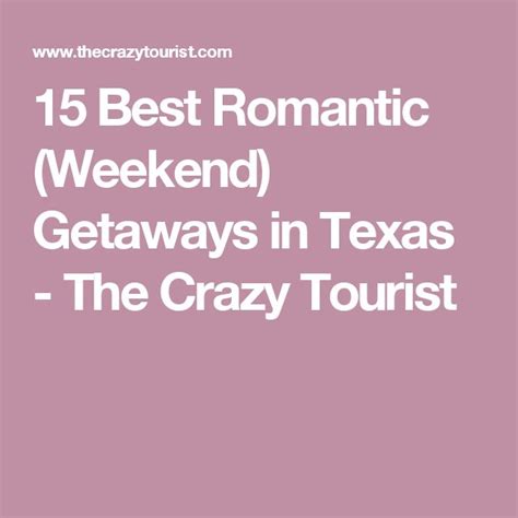 15 Best Romantic Weekend Getaways In Texas The Crazy Tourist
